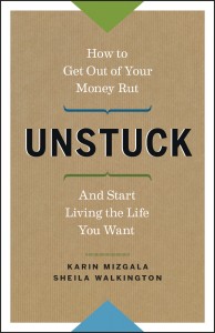 Unstuck: How to Get Out of Your Money Rut and Start Living the Life You Want